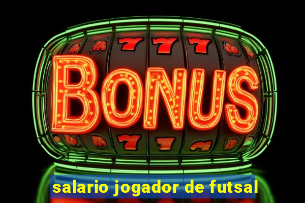 salario jogador de futsal